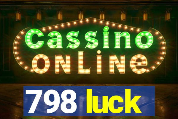 798 luck
