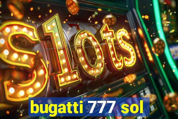 bugatti 777 sol