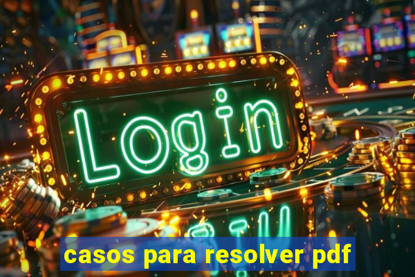 casos para resolver pdf