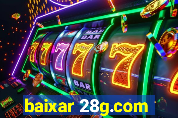 baixar 28g.com
