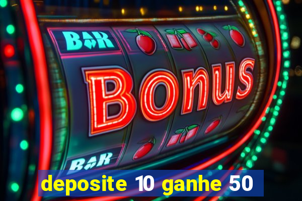 deposite 10 ganhe 50