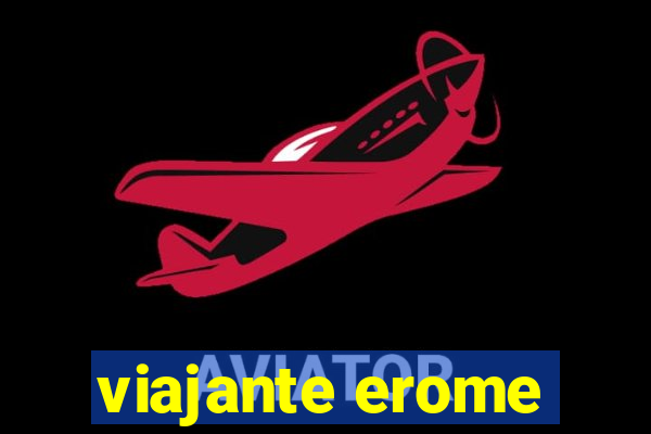 viajante erome