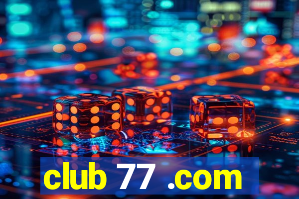 club 77 .com