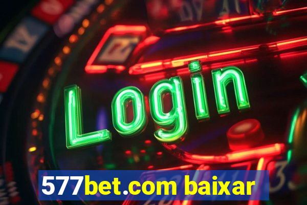 577bet.com baixar