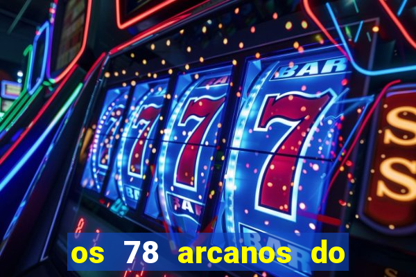 os 78 arcanos do tarot e seus significados