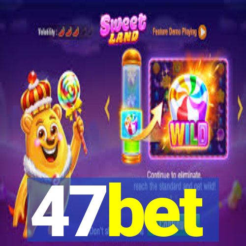47bet