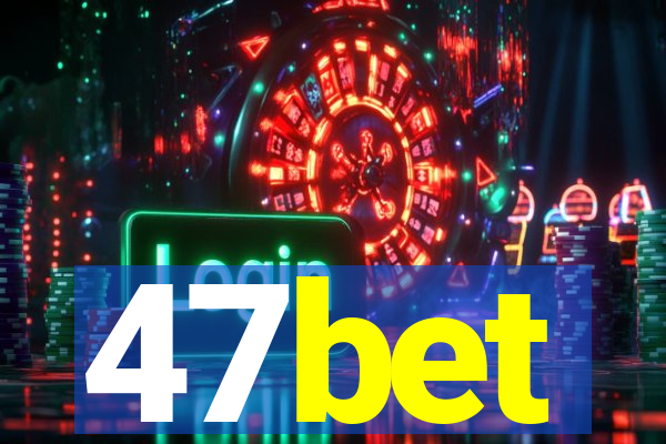 47bet