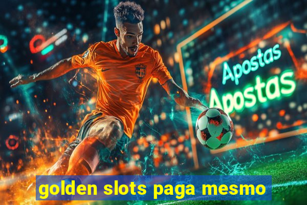 golden slots paga mesmo