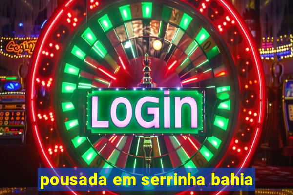 pousada em serrinha bahia