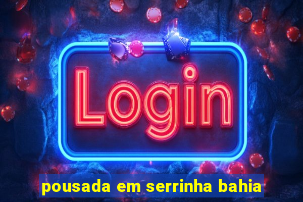 pousada em serrinha bahia