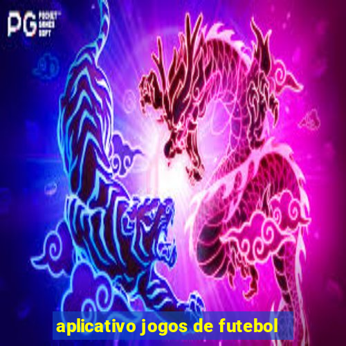 aplicativo jogos de futebol