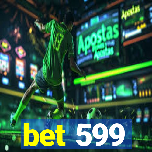 bet 599