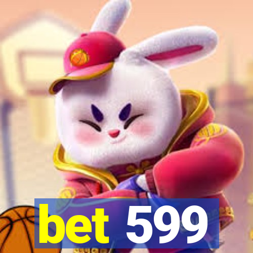 bet 599