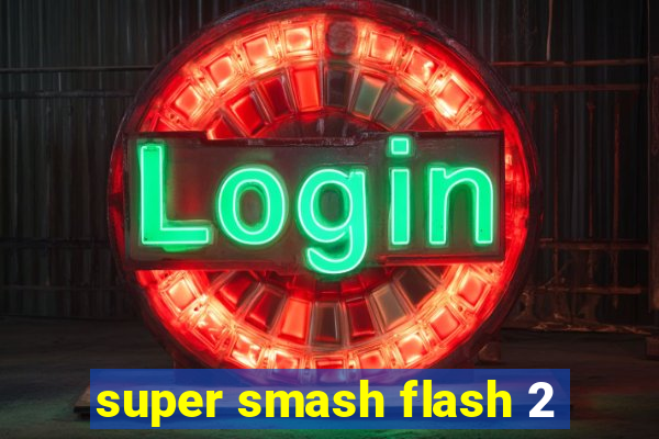 super smash flash 2