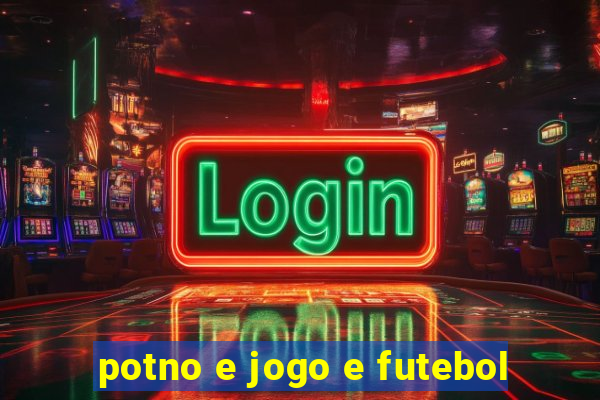 potno e jogo e futebol