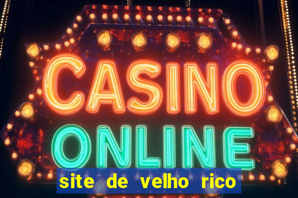 site de velho rico para ganhar pix