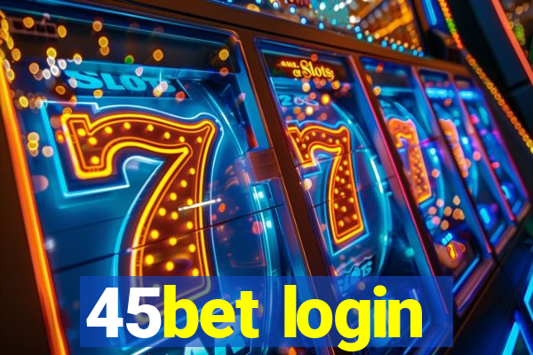 45bet login