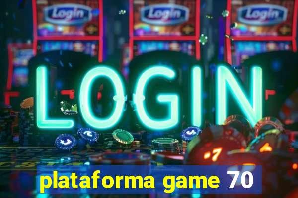 plataforma game 70
