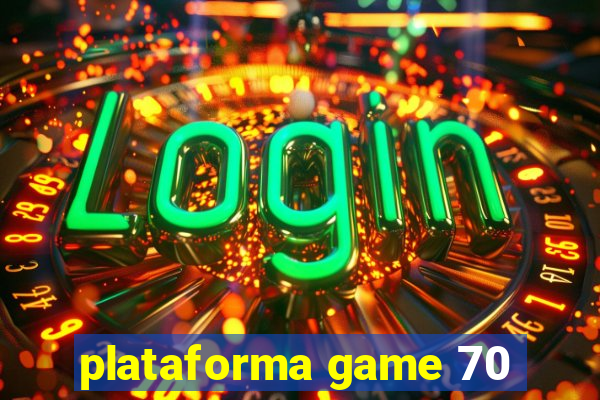 plataforma game 70