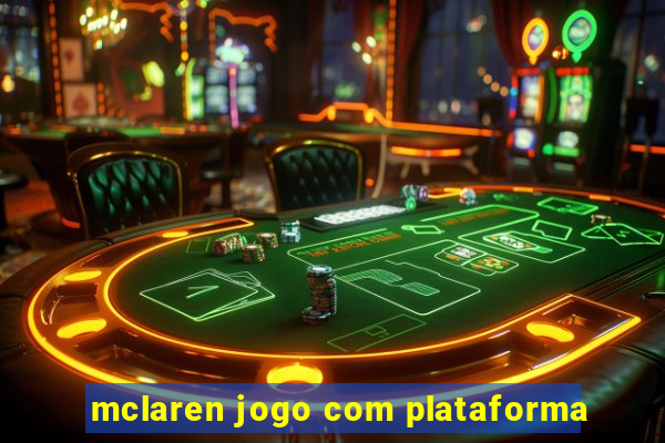 mclaren jogo com plataforma