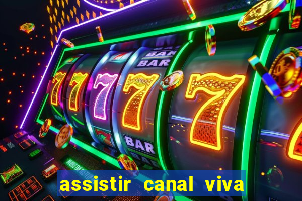 assistir canal viva online gratis
