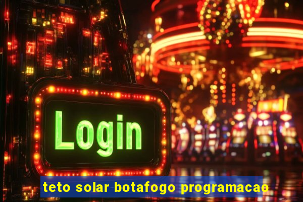 teto solar botafogo programacao