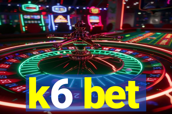 k6 bet