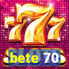 bete 70