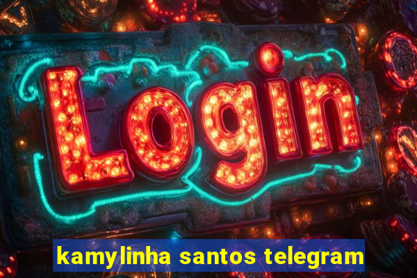 kamylinha santos telegram