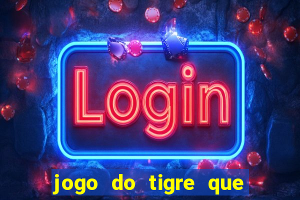 jogo do tigre que dao bonus no cadastro