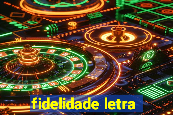 fidelidade letra