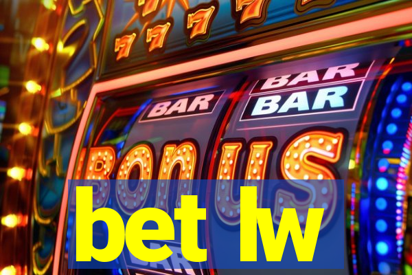 bet lw