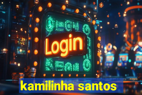 kamilinha santos