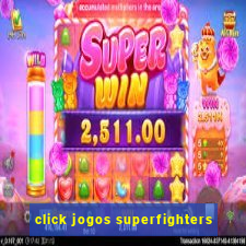 click jogos superfighters
