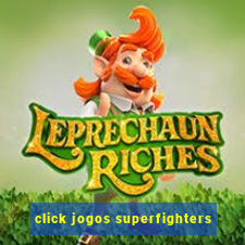 click jogos superfighters