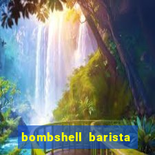 bombshell barista tail blazer