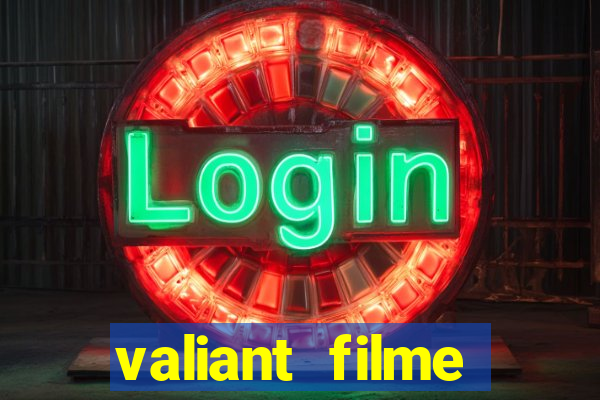 valiant filme completo dublado
