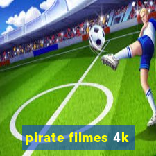 pirate filmes 4k