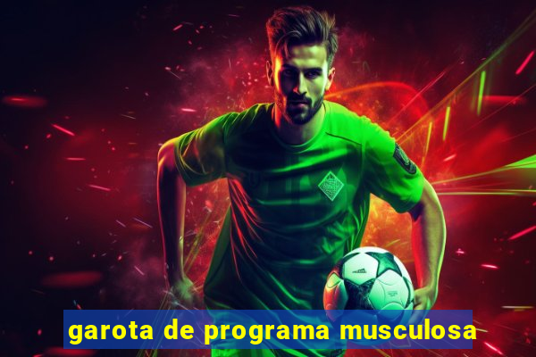 garota de programa musculosa