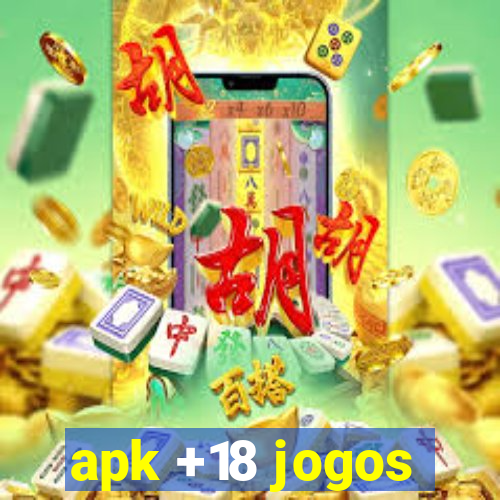 apk +18 jogos