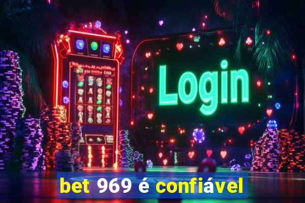 bet 969 é confiável