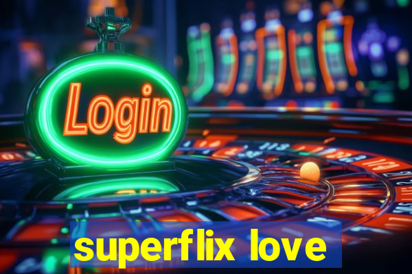 superflix love