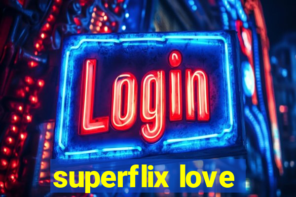 superflix love