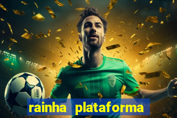 rainha plataforma de jogos