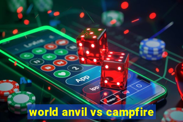 world anvil vs campfire