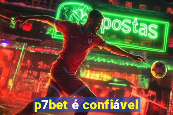 p7bet é confiável