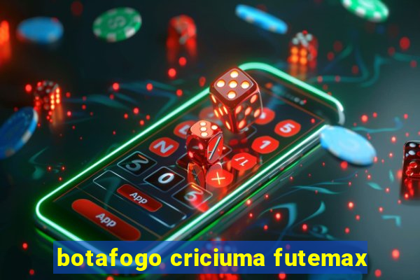 botafogo criciuma futemax