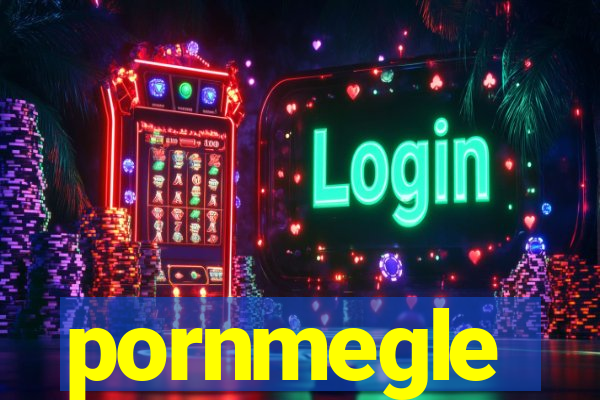 pornmegle