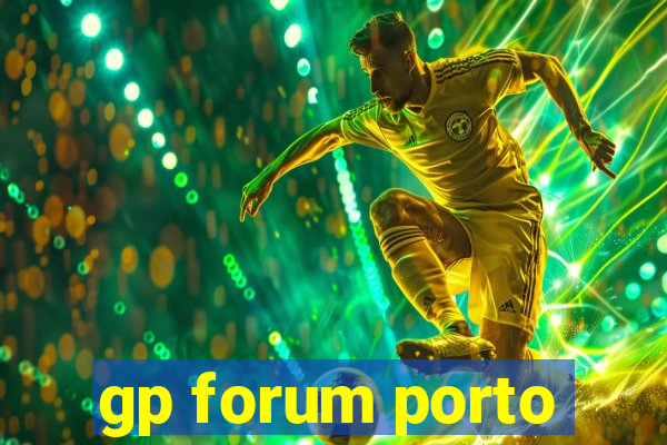 gp forum porto