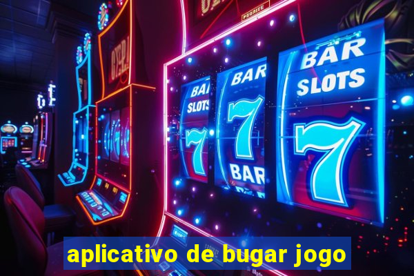 aplicativo de bugar jogo